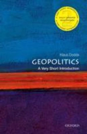 Geopolitics : a very short introduction; Klaus Dodds; 2014