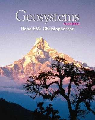 Geosystems : an introduction to physical geography; Robert W Christopherson; 2000