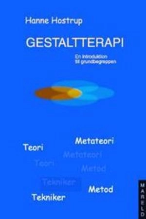 Gestaltterapi : En introduktion till grundbegreppen; Hanne Hostrup; 2002