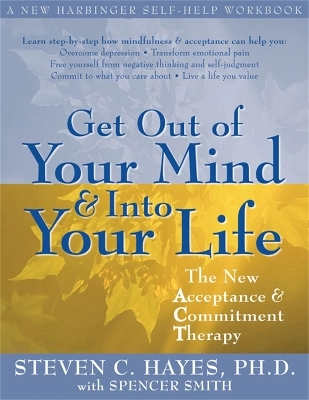 Get out of your mind and into your life : the new acceptance and commitment therapy; Steven C. Hayes; 2005