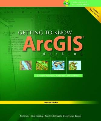 Getting to Know ArcGIS Desktop: Basics of ArcView, ArcEditor, and ArcInfo [With CDROM and DVD]; Tim Ormsby, Eileen J. Napoleon, Robert Burke; 2008