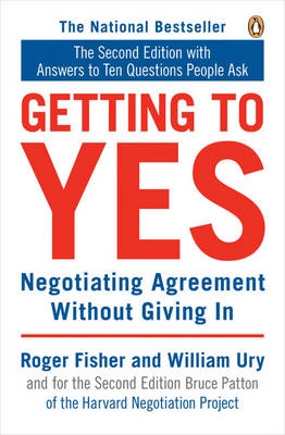 Getting to yes : negotiating agreement without giving in; Roger Fisher; 1991