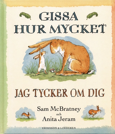 Gissa hur mycket jag tycker om dig; Sam McBratney; 2002