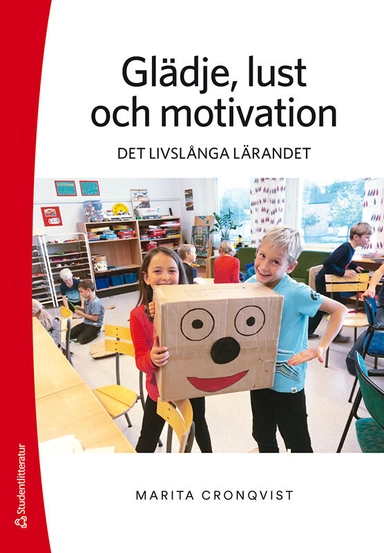 Glädje, lust och motivation : det livslånga lärandet; Marita Cronqvist; 2021