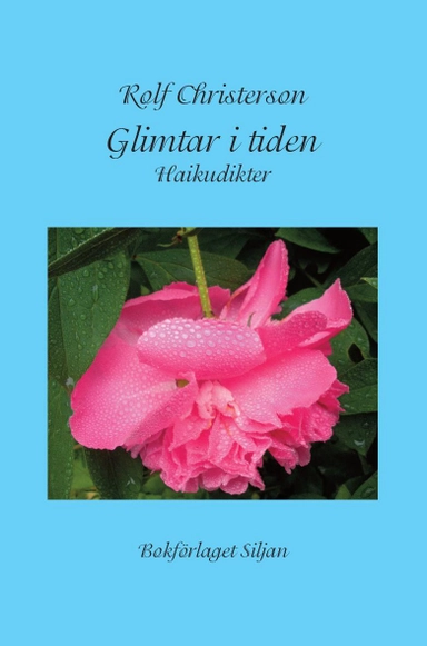 Glimtar i tiden : haikudikter; Rolf Christerson; 2016