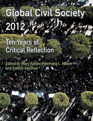 Global civil society 2012 : ten years of critical reflection; Mary Kaldor, Henrietta L Moore, Sabine Selchow; 2012