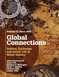 Global ConnectionsVolym 2 av Global Connections: Politics, Exchange, and Social Life in World History, Juan Ricardo Cole; John Coatsworth, Juan Cole, Michael P. Hanagan, Peter C. Perdue, Charles Tilly, Louise Tilly; 2015