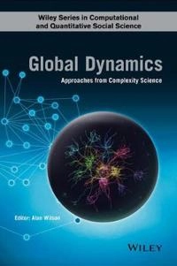 Global Dynamics: Approaches from Complexity Science; Alan Wilson; 2016