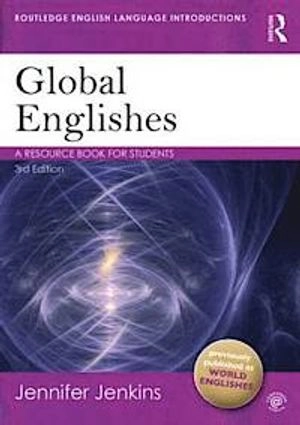 Global Englishes : a resource book for students; Jennifer Jenkins; 2015