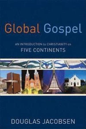 Global gospel : an introduction to Christianity on five continents; Douglas G. Jacobsen; 2015