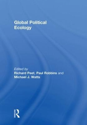 Global Political Ecology; Richard Peet, Paul Robbins, Michael Watts; 2010