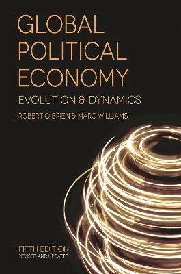 Global political economy evolution & dynamics; Robert O'Brien; 2016