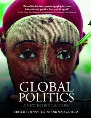 Global Politics: A New Introduction; Jenny Edkins, Maja Zehfuss; 2009