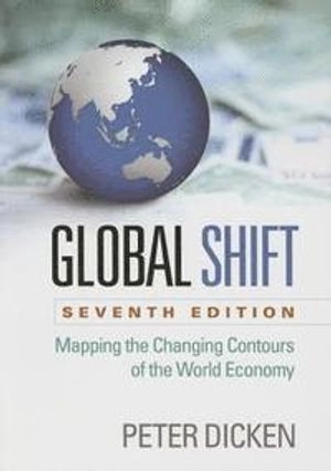 Global Shift : Mapping the Changing Contours of the World Economy; Peter Dicken; 2015