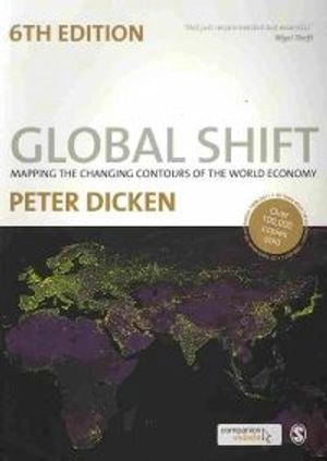 Global shift : mapping the changing contours of the world economy; Peter. Dicken; 2011