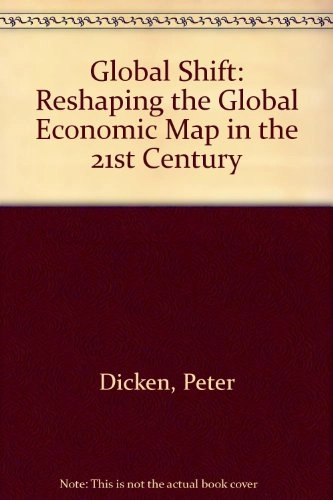 Global shift : reshaping the global economic map in the 21st century; Peter Dicken; 2003