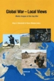 Global war - Local views. Media images of the Iraq war; Stig A. Nohrstedt, Rune Ottosen; 2005