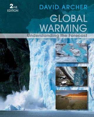 Global Warming: Understanding the Forecast; David Archer; 2011