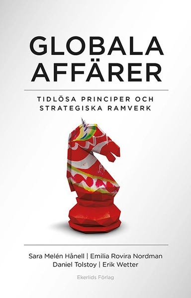 Globala affärer : tidlösa perspektiv  och strategiska ramverk; Erik Wetter, Daniel Tolstoy, Emilia Rovira Nordman, Sara Helén Hånell; 2020