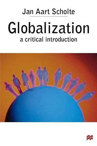 Globalization : a critical introduction; Jan Aart Scholte; 2000