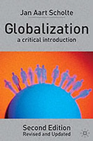 Globalization : a critical introduction; Jan Aart Scholte; 2005