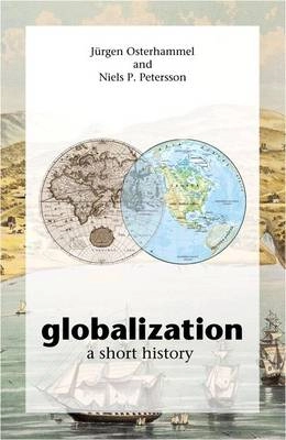 globalization a short history; Jürgen Osterhammel, Niels P. Petersson; 2005