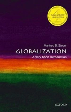 Globalization: A Very Short Introduction; Manfred B Steger; 2017