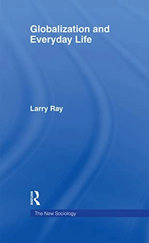 Globalization and everyday life; Larry Ray; 2007