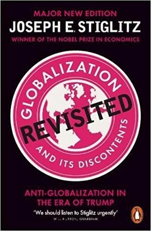 Globalization and Its Discontents Revisited; Joseph E Stiglitz; 2017