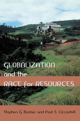 Globalization and the race for resources; Stephen G. Bunker; 2006