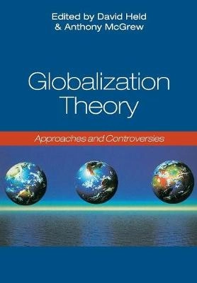 Globalization Theory: Approaches and Controversies; Anthony McGrew, David Held; 2007