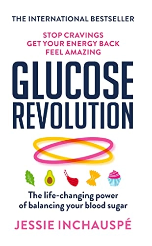 Glucose revolution : the life-changing power of balancing your blood sugar; Jessie Inchauspé; 2022