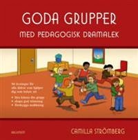 Goda grupper : med pedagogisk dramalek; Camilla Strömberg; 2008