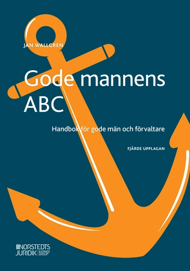 Gode mannens ABC : handbok för gode män och förvaltare; Jan Wallgren; 2020