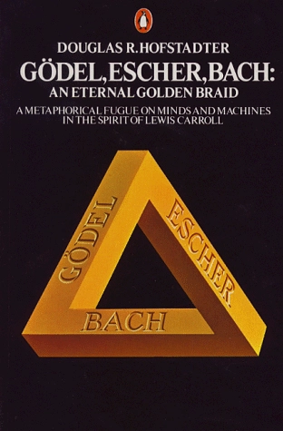 Gödel, Escher, Bach: An Eternal Golden BraidGödel, Escher, Bach: An Eternal Golden Braid, Douglas R. HofstadterPenguin Philosophy Series; Douglas R. Hofstadter; 1979