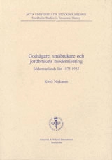 Godsägare, småbrukare och jordbrukets modernisering Södermanlands län 1875–1935; Kirsti Niskanen; 1995