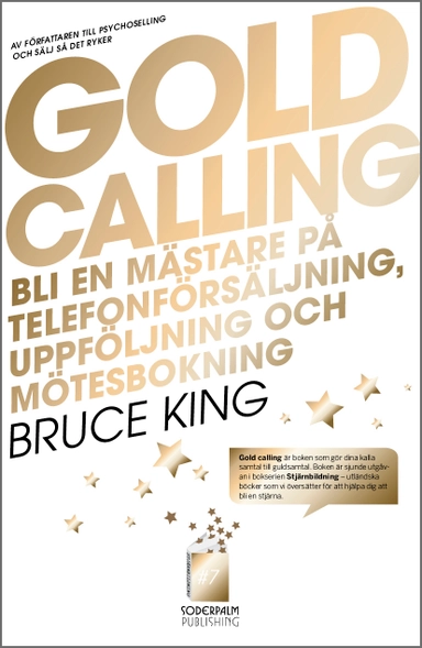 Gold Calling - Bli en mästare på telefonförsäljning, uppföljning och mötesb; Bruce King; 2013