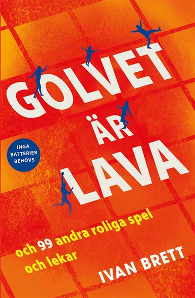 Golvet är lava och 99 andra roliga spel och lekar; Ivan Brett; 2020