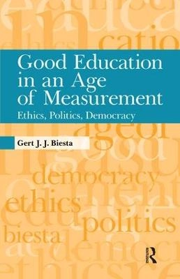 Good education in an age of measurement : ethics, politics, democracy; Gert Biesta; 2010