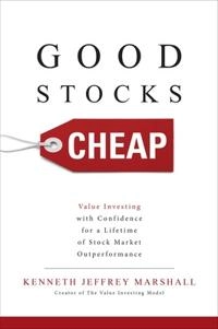 Good stocks cheap : value investing with confidence for a lifetime of stock market outperformance; Kenneth Jeffrey. Marshall; 2017