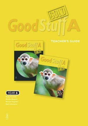 Good Stuff GOLD A Teacher's Guide; Andy Coombs, Annika Bayard, Roland Hagvärn, Kjell Johansson; 2016