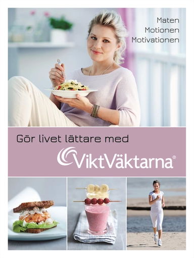 Gör livet lättare med Viktväktarna : maten, motionen, motivationen; Moa Edlund, Johan Kalén; 2012