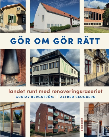 Gör om gör rätt : landet runt med Renoveringsraseriet; Gustav Bergström, Alfred Skogberg; 2023