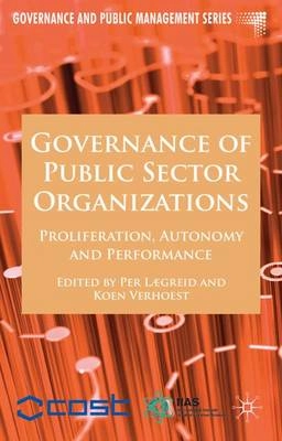 Governance of public sector organizations : proliferation, autonomy and performance; Per Lægreid, Koen Verhoest; 2010