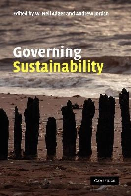 Governing sustainability; W. Neil Adger, Andrew Jordan; 2009