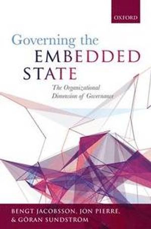 Governing the embedded state : the organizational dimension of governance; Bengt Jacobsson; 2015