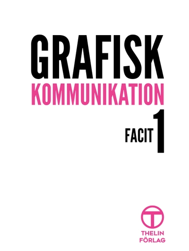 Grafisk Kommunikation 1 - Facit; Meg Marnon; 2018