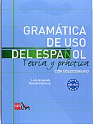 Gramática de uso del español teoría y práctica : con solucionario : B1-B2; Luis. Aragonés; 2009