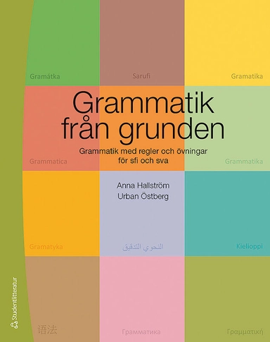 Grammatik från grunden - Grammatik med regler och övningar för sfi och sva; Anna Hallström, Urban Östberg; 2016