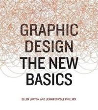 Graphic Design; Ellen Lupton, Jennifer Cole Phillips; 2008